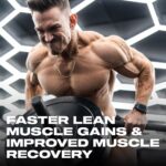 Faster Lean Muscle Gains & Improved Muscle Recovery